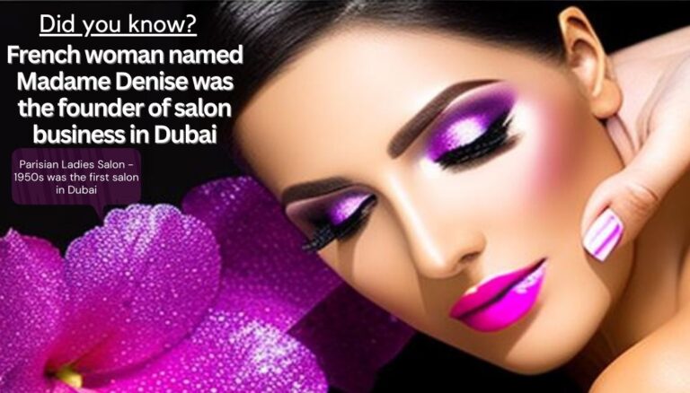 Parisian Ladies Salon was the first salon opened in dubai in 1950s